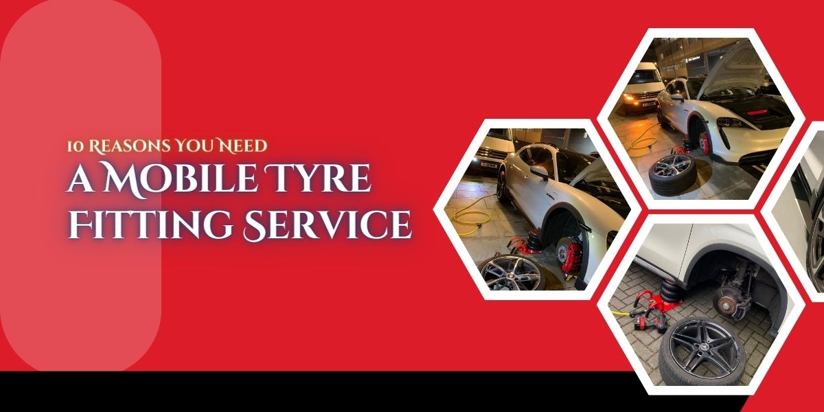 10 Reasons You Need a Mobile Tyre Fitting Service