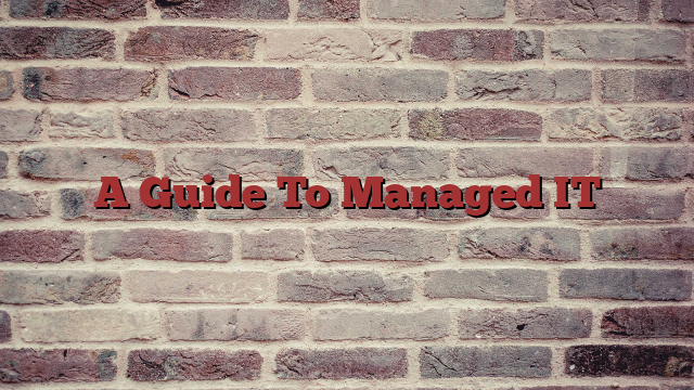 A Guide To Managed IT