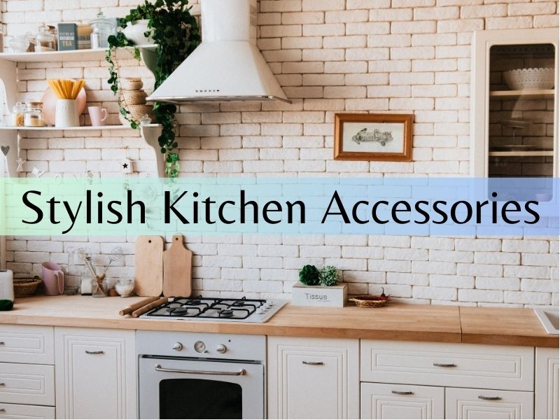Stylish Kitchen Accessories