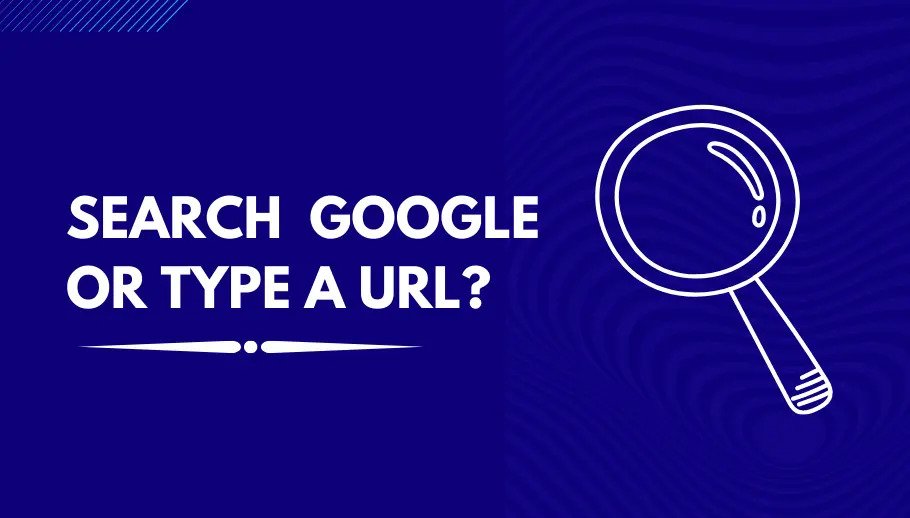 Exploring the Best Approach: Search Google or Type a URL