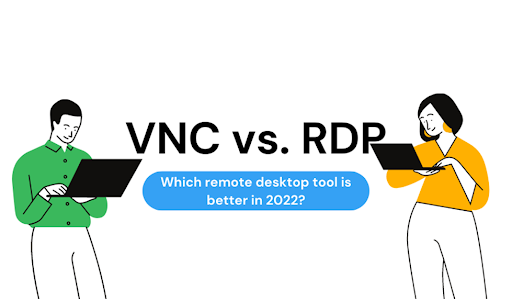 VNC vs. RDP: Which remote desktop tool is better in 2022?