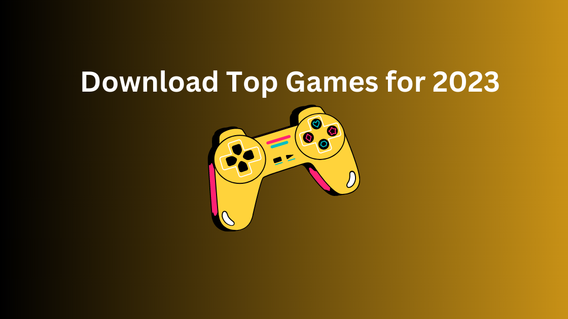 Download Top Games for 2023