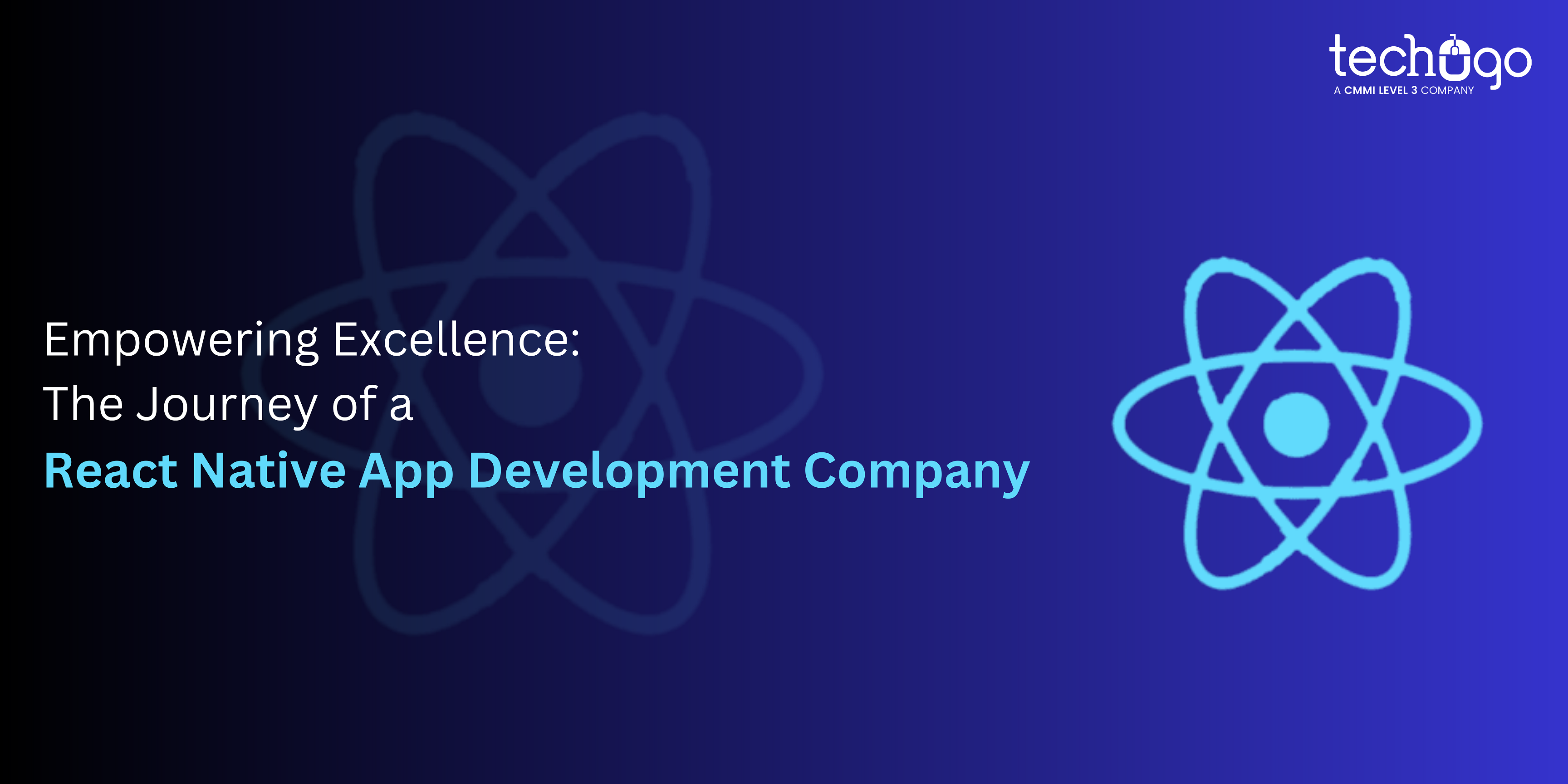 Empowering Excellence: The Journey of a React Native App Development Company