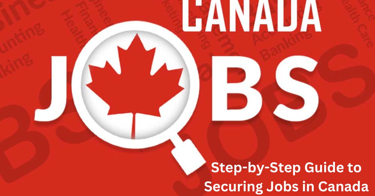 Step-by-Step Guide to Securing Jobs in Canada