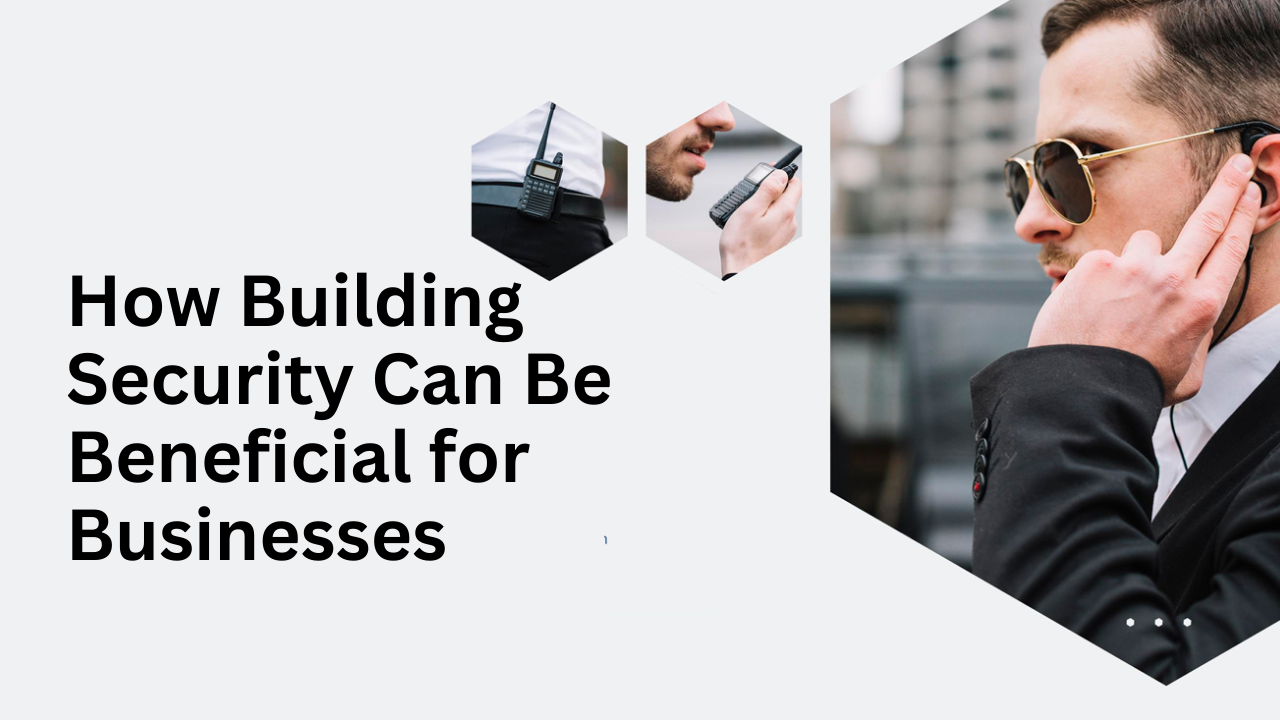 How Building Security Can Be Beneficial for Businesses