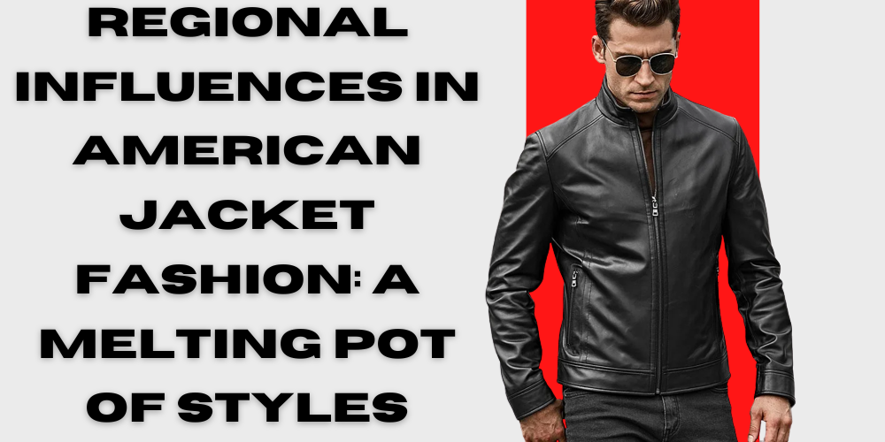 Regional Influences in The American Jacket Fashion