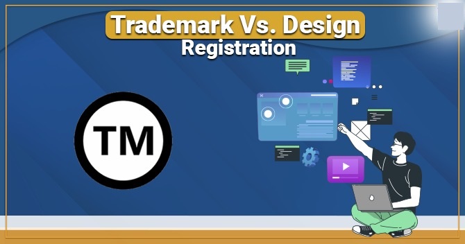 Trademark Registration Vs Design Registration