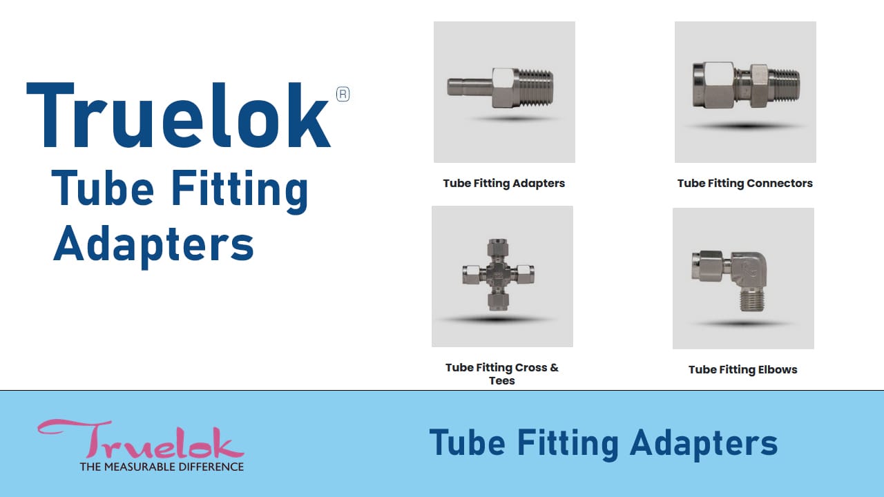 Enhancing Fluid System Versatility with Truelok Tube Fitting Adapters