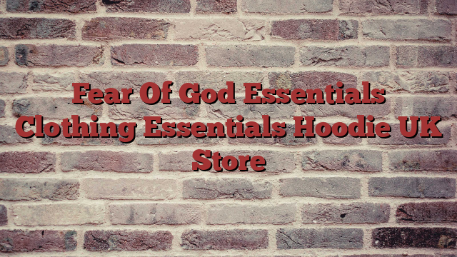 Essentials Clothing || Essentials Fear Of God Hoodie