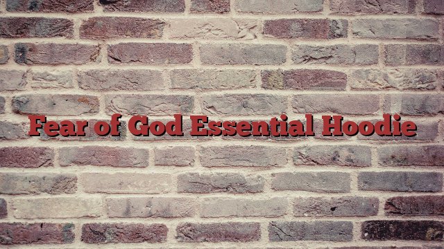 Fear of God Essential Hoodie