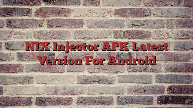 NIX Injector APK Latest Version For Android