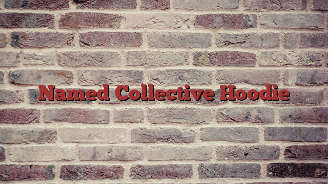 Named Collective Hoodie