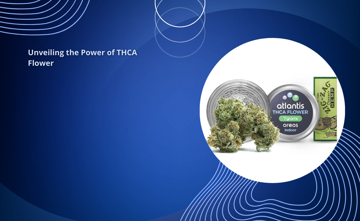 Unveiling the Power of THCA Flower