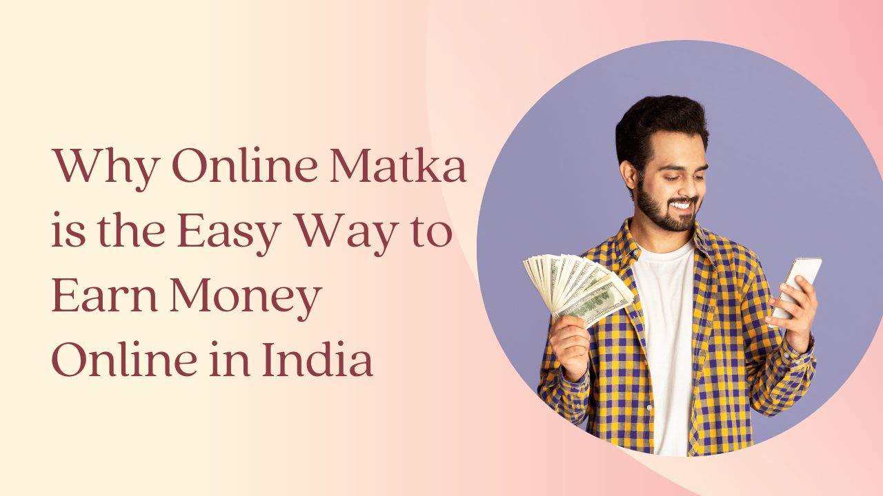 Why Online Matka is the Ultimate Money Spinner in India