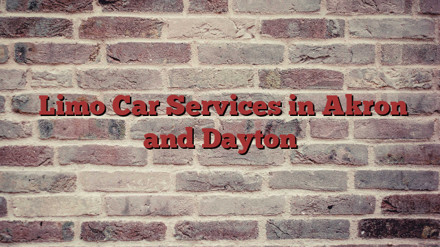  Limo Car Services in Akron and Dayton