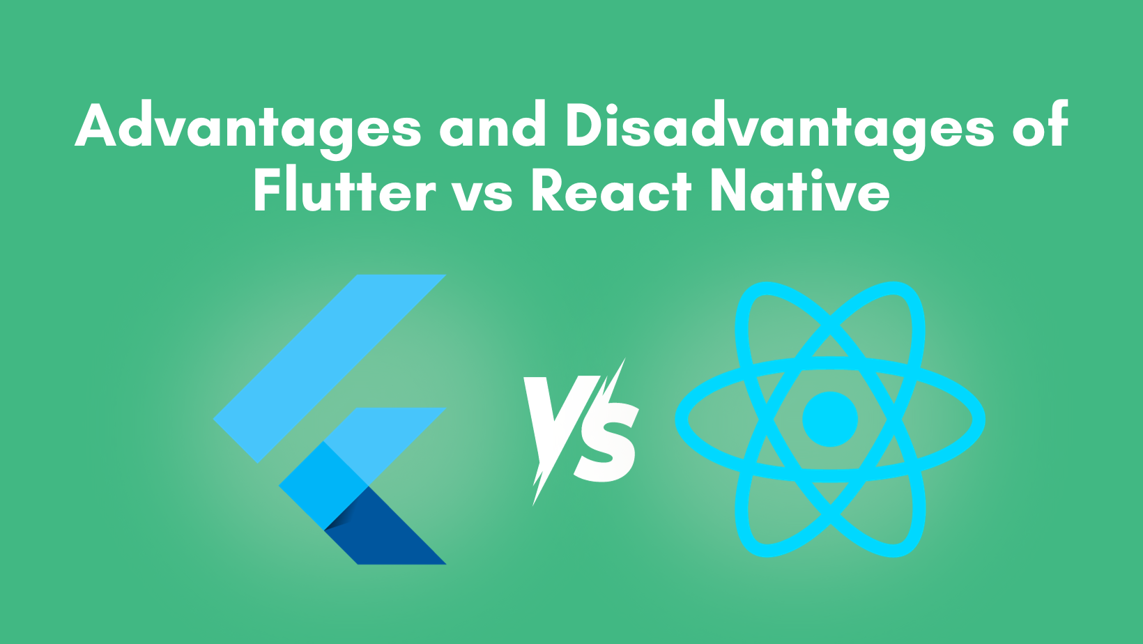 Advantages and Disadvantages of Flutter vs React Native