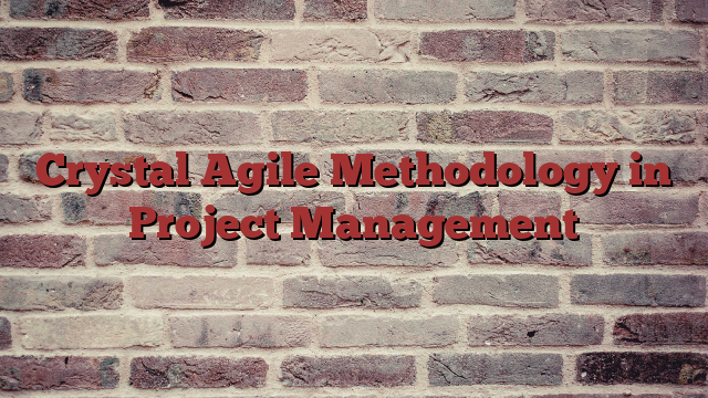 Crystal Agile Methodology in Project Management