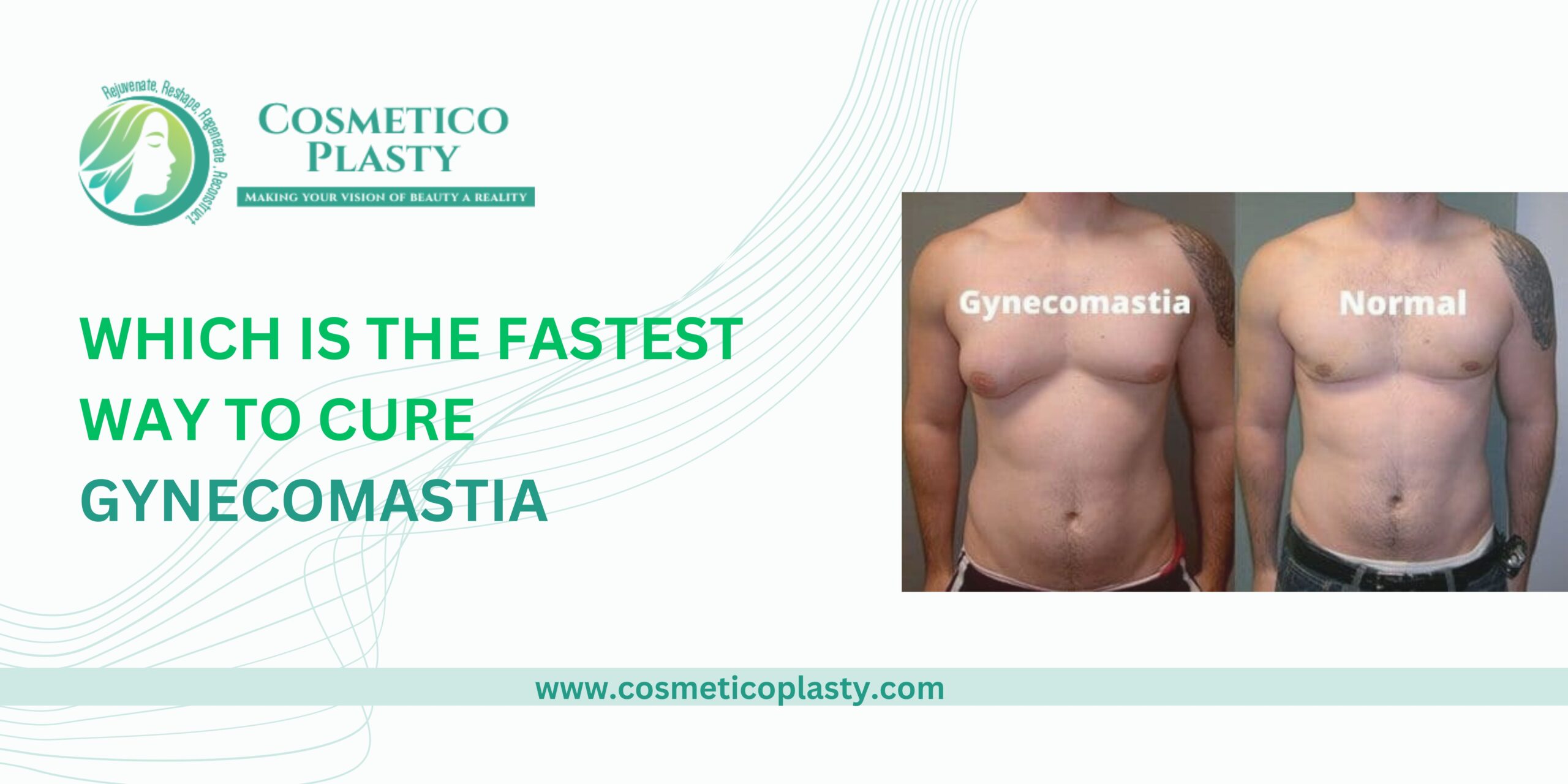 Which is the fastest way to cure gynecomastia