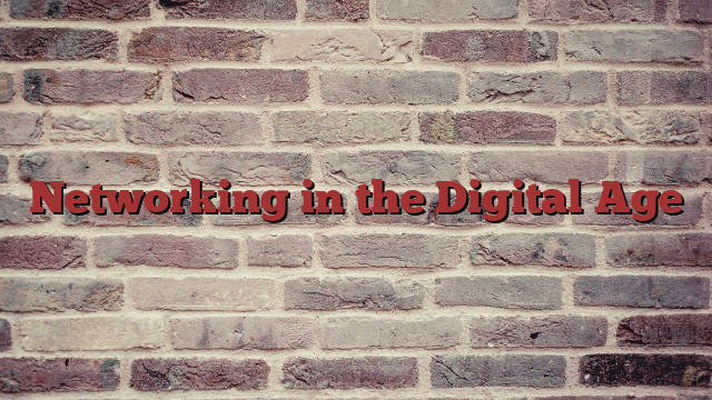 Networking in the Digital Age