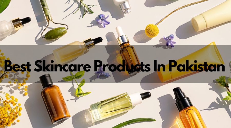 Best Skincare Products In Pakistan