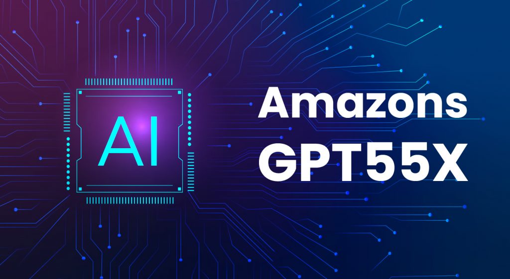 Revolutionize Your Business Strategy: Harness the Power of Amazon's GPT55X!
