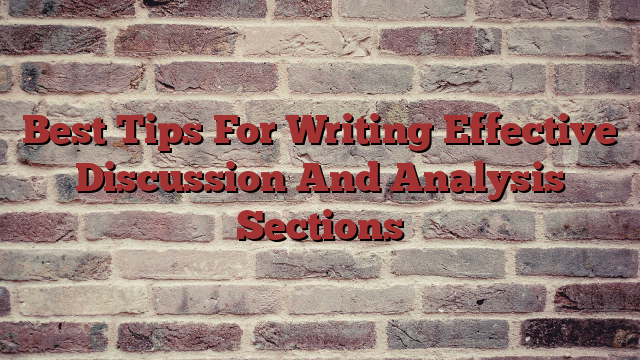 Best Tips For Writing Effective Discussion And Analysis Sections