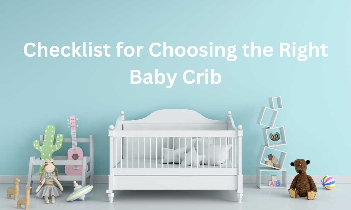 Checklist for Choosing the Right Baby Crib