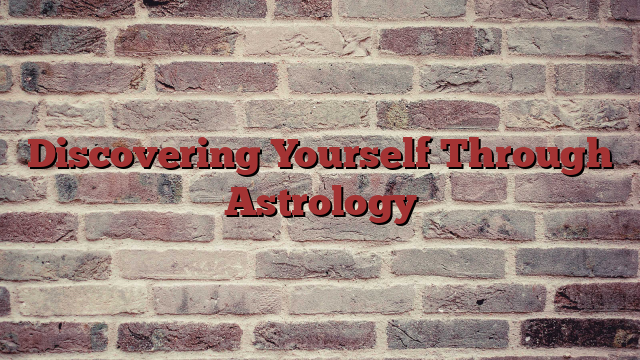 Discovering Yourself Through Astrology