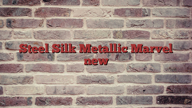 Steel Silk Metallic Marvel new