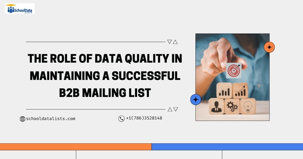 The Role of Data Quality in Maintaining a Successful B2B Mailing List
