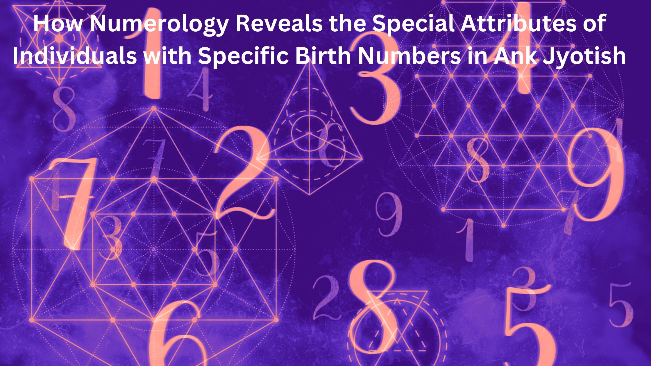 How Numerology Reveals the Special Attributes of Individuals