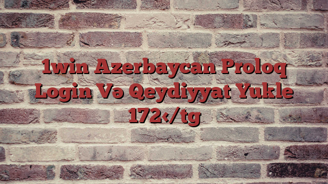 1win Azerbaycan Proloq Login Və Qeydiyyat Yukle 172
