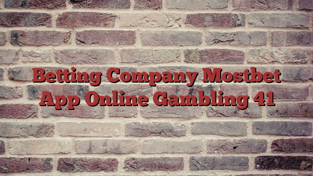 Betting Company Mostbet App Online Gambling 41