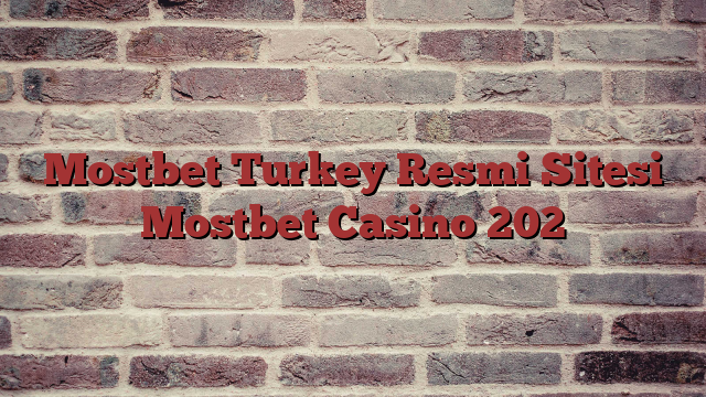 Mostbet Turkey Resmi Sitesi Mostbet Casino 202