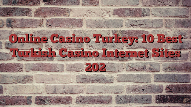 Online Casino Turkey: 10 Best Turkish Casino Internet Sites 202