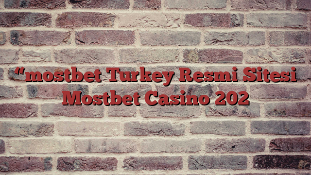 “mostbet Turkey Resmi Sitesi Mostbet Casino 202