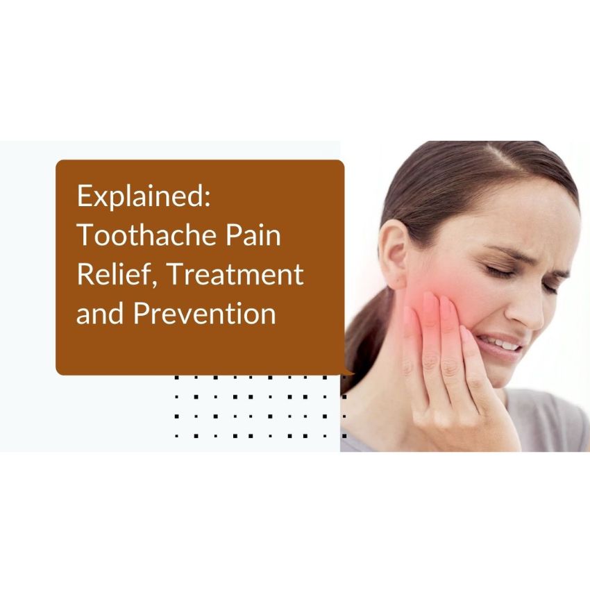 Explained Toothache Pain Relief, Treatment and Prevention