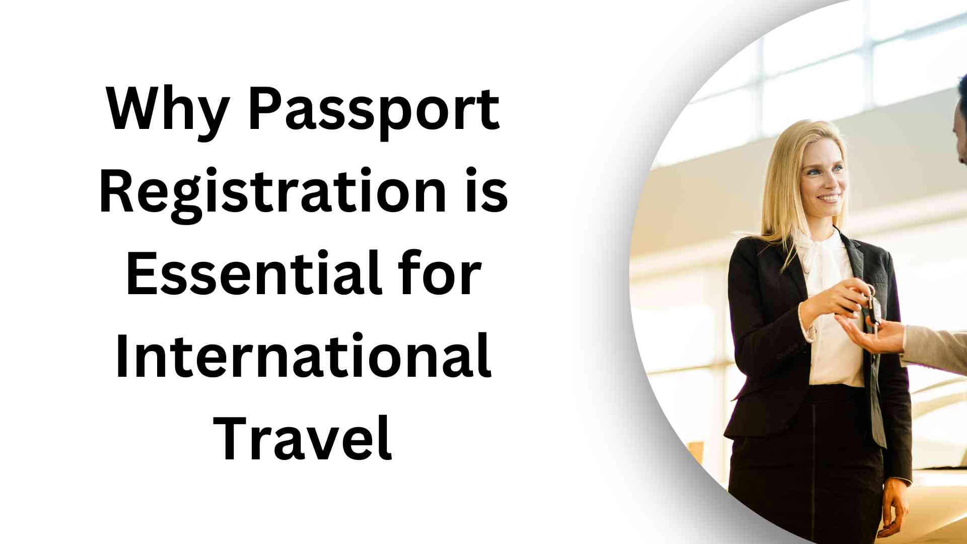 Why Passport Registration is Essential for International Travel