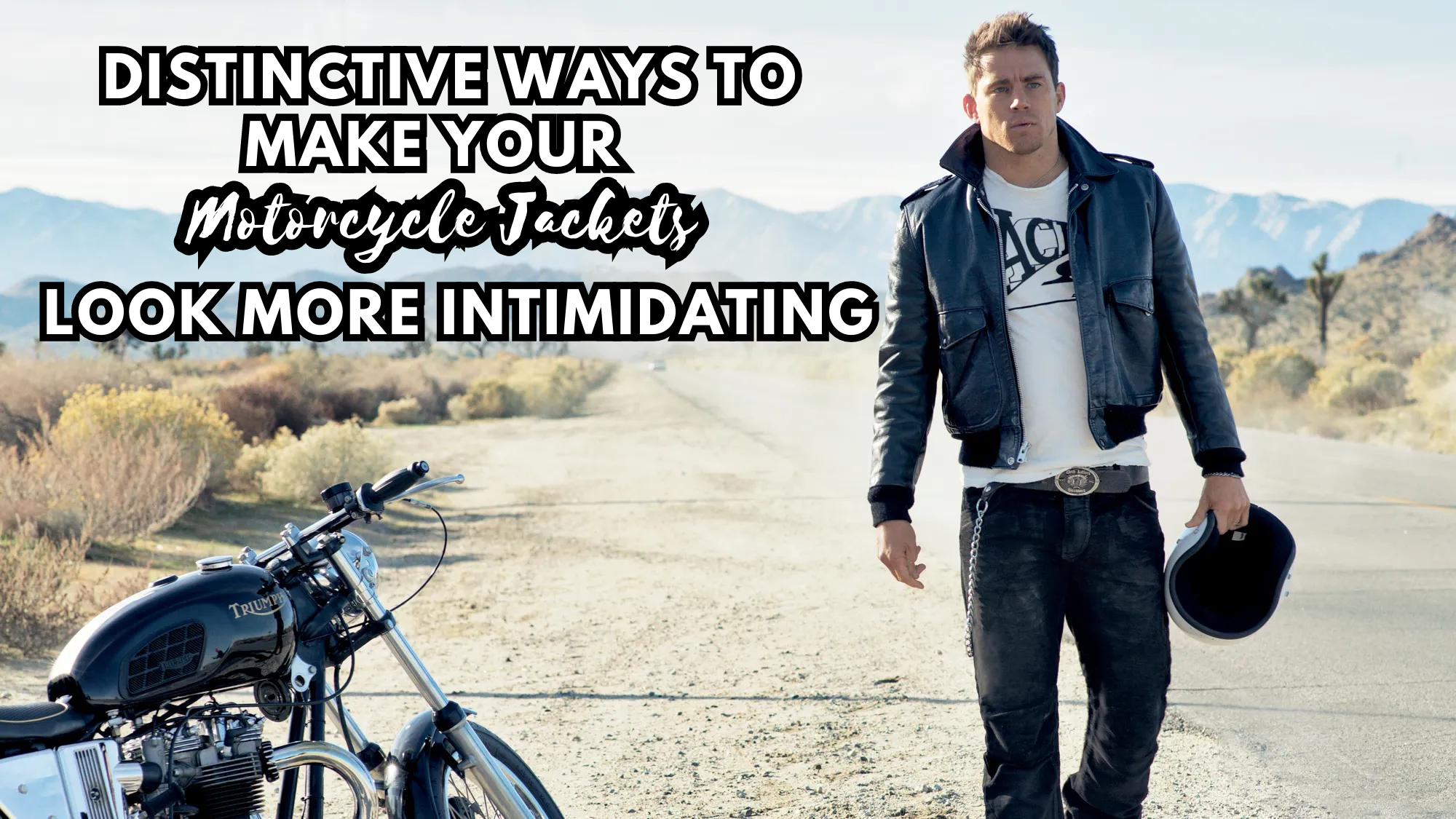 Distinctive Ways to Make Your Motorcycle Jackets Look More Intimidating