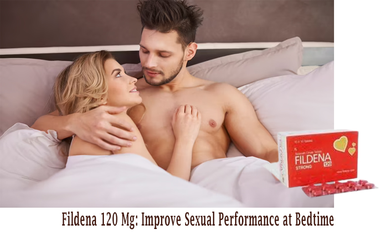Fildena 120 Mg- Improve Sexual Performance at Bedtime
