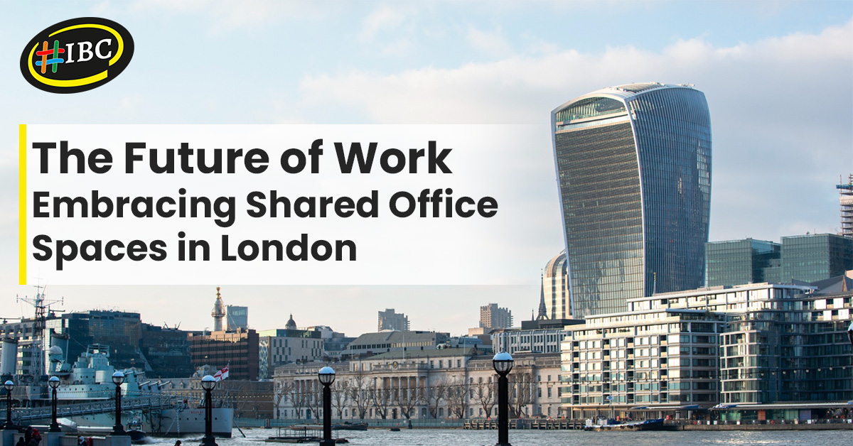 Embracing Shared Office Spaces in London