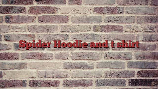 Spider Hoodie and t shirt