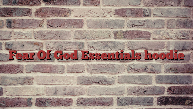 Fear Of God Essentials hoodie