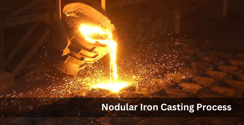 Nodular Iron Casting Process