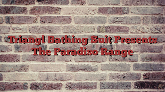 Triangl Bathing Suit Presents The Paradiso Range