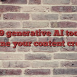 Top 9 generative AI tools to redefine your content creation