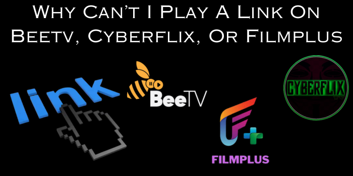 Why Can’t I Play A Link On Beetv, Cyberflix, Or Filmplus?