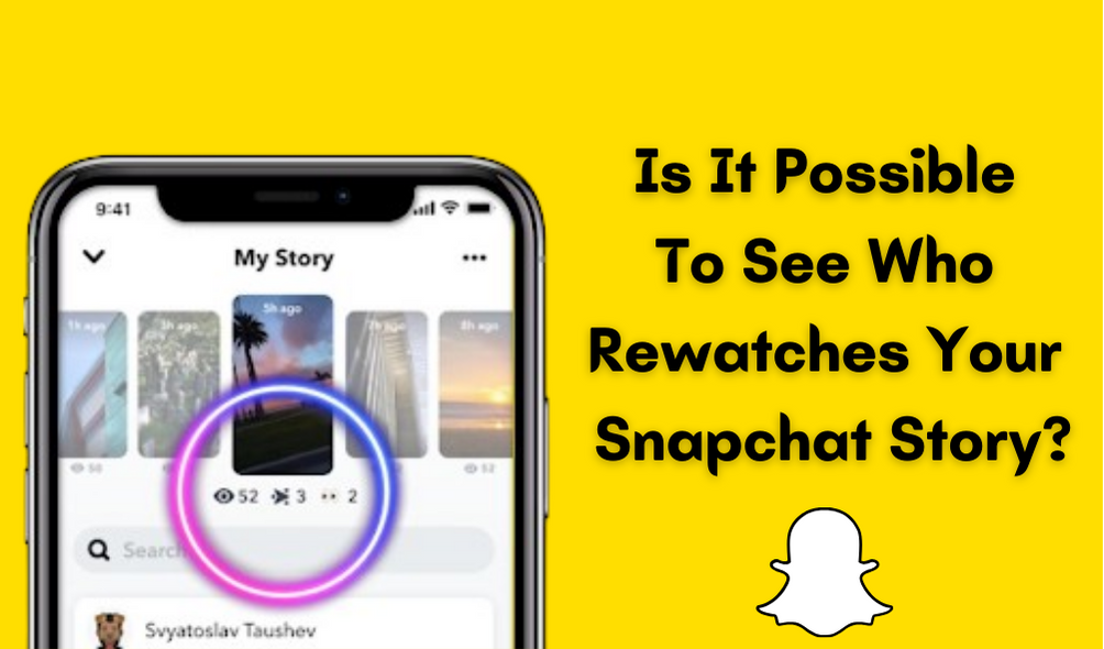 See Who Rewatches Your Snapchat Story