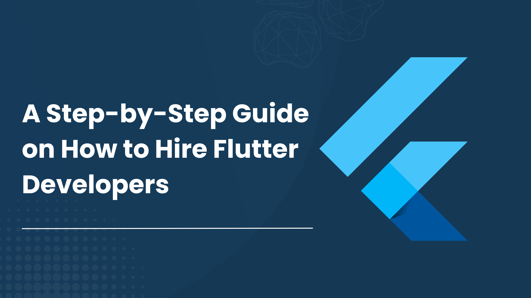 A Step-by-Step Guide on How to Hire Flutter Developers
