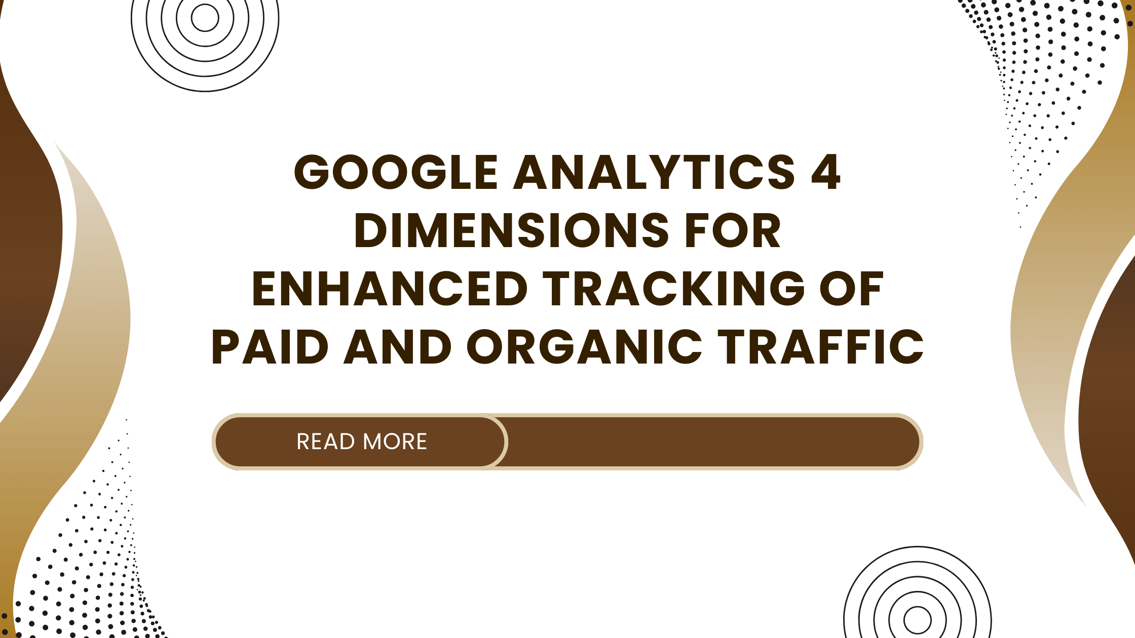 Google Analytics 4 Dimensions for Enhanced Tracking of Paid and Organic Traffic